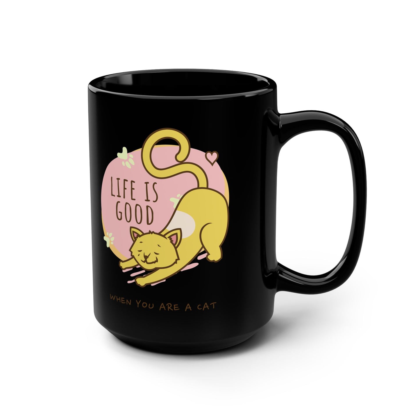 Life is Good When your a Cat! Black Mug, 15oz