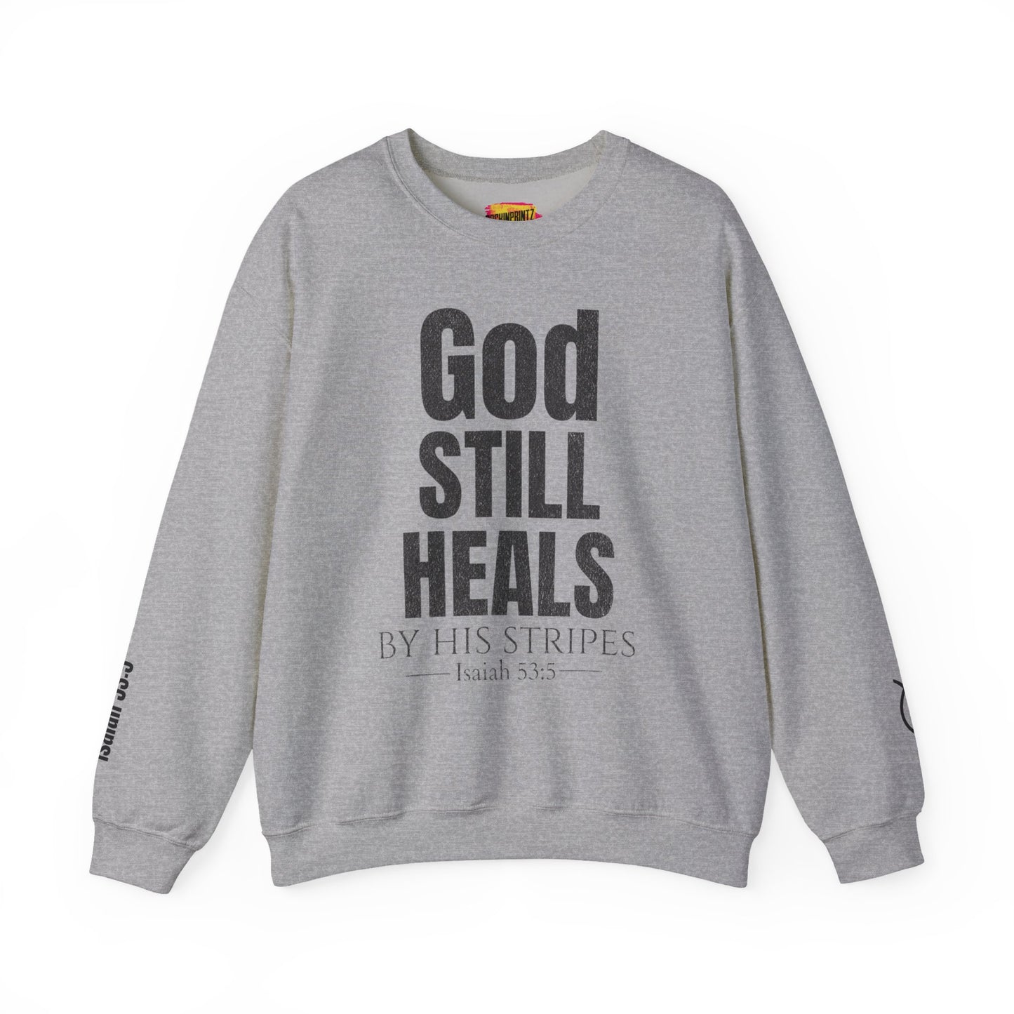 God Still Heals Sweatshirt — Inspirational Christian Crewneck (Isaiah 53:5)