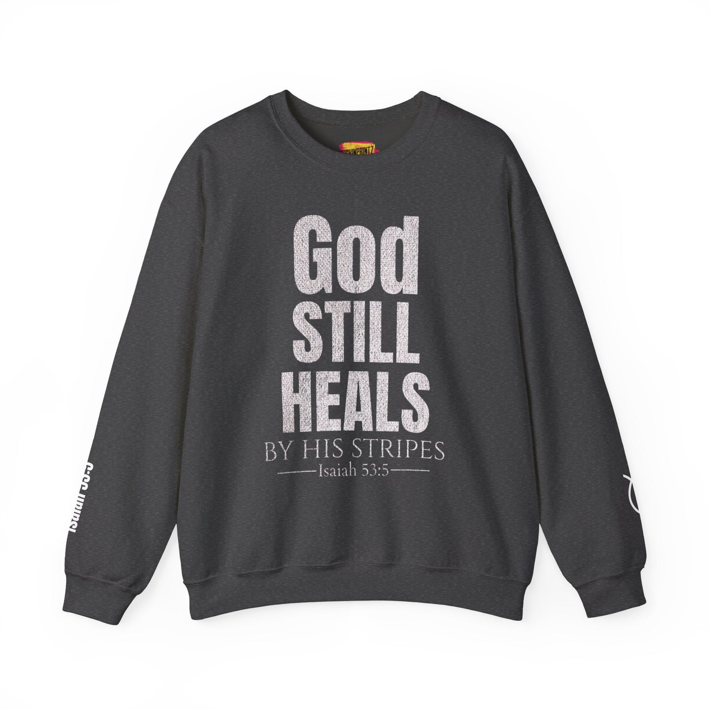 God Still Heals Sweatshirt — Inspirational Christian Crewneck (Isaiah 53:5)
