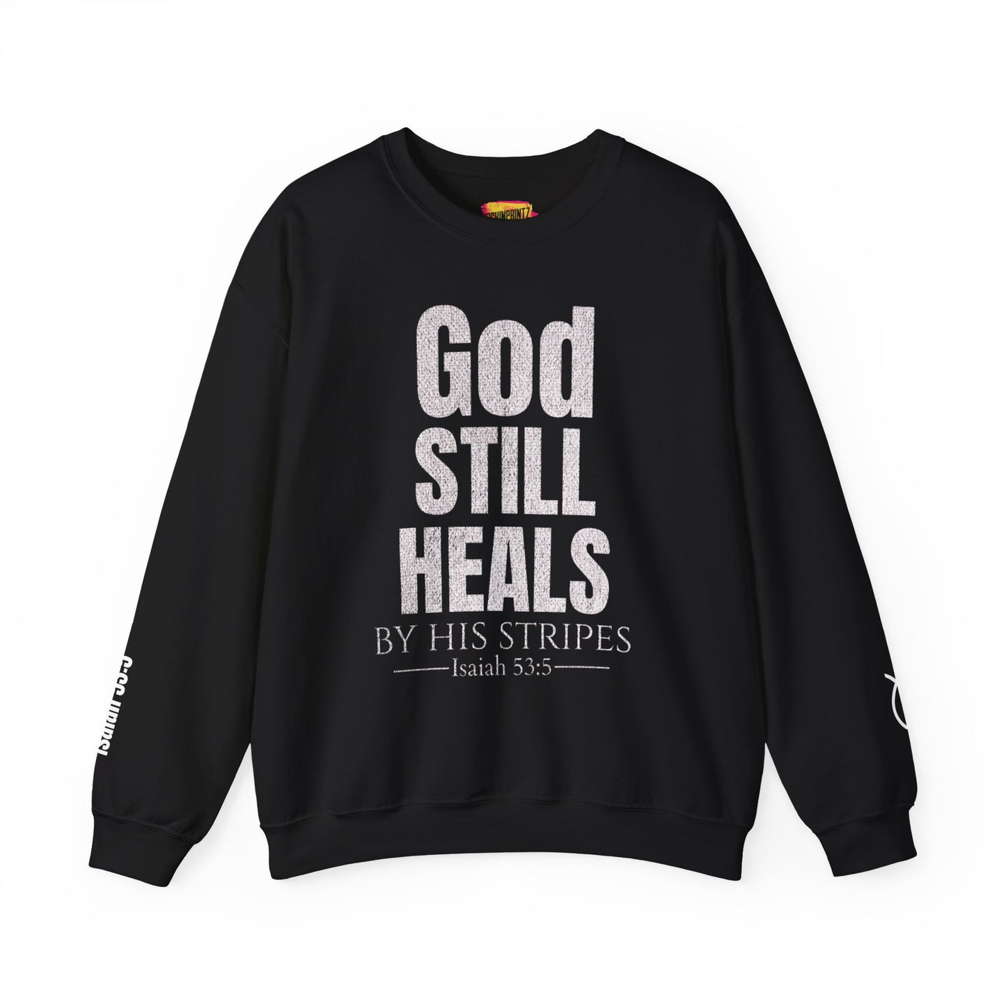 God Still Heals Sweatshirt — Inspirational Christian Crewneck (Isaiah 53:5)