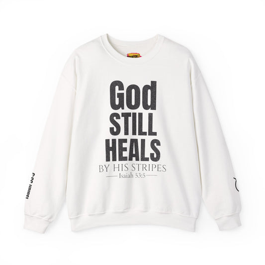 God Still Heals Sweatshirt — Inspirational Christian Crewneck (Isaiah 53:5)